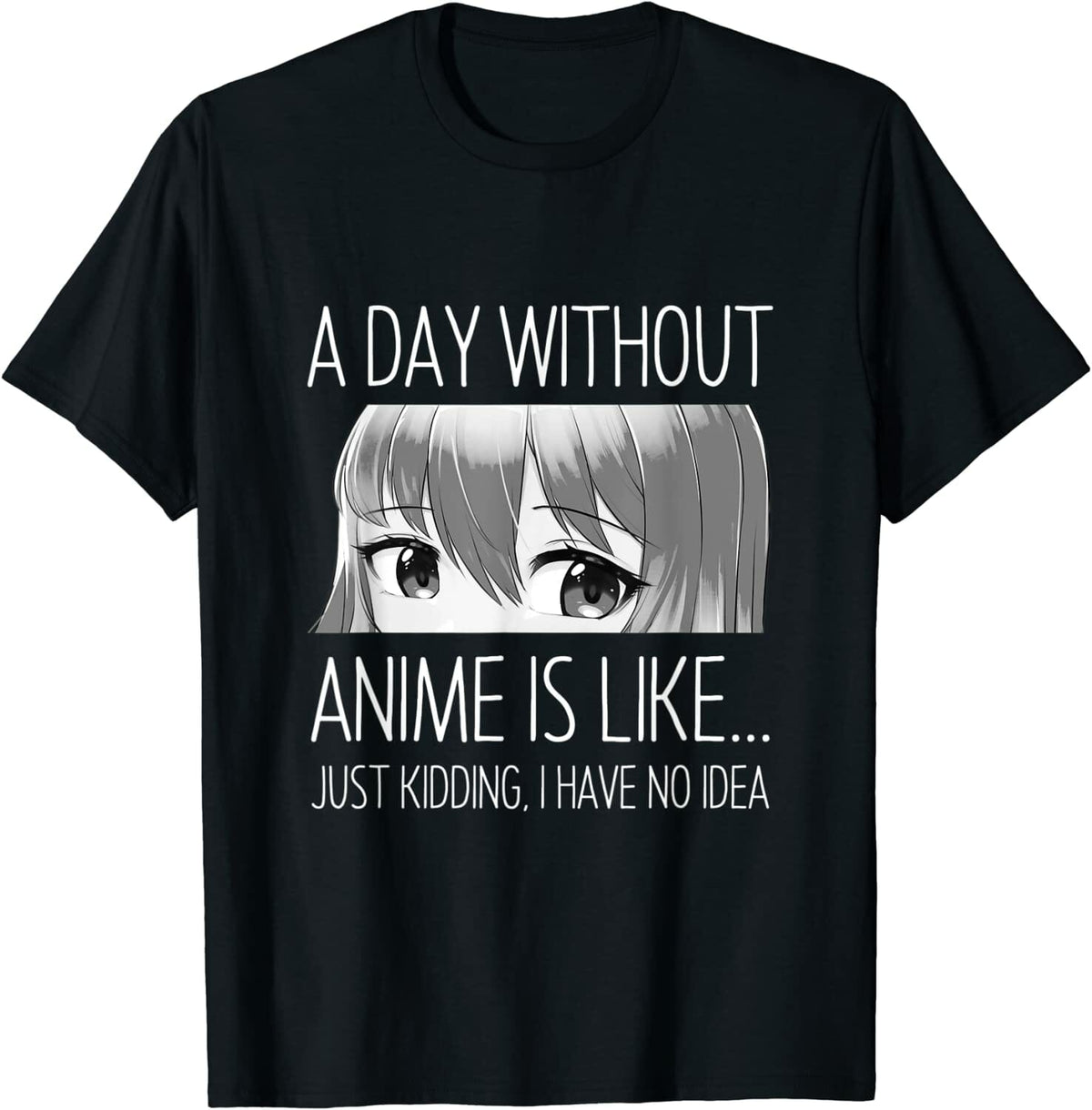 Anime Lover - A Day Without Anime is Like T-Shirt