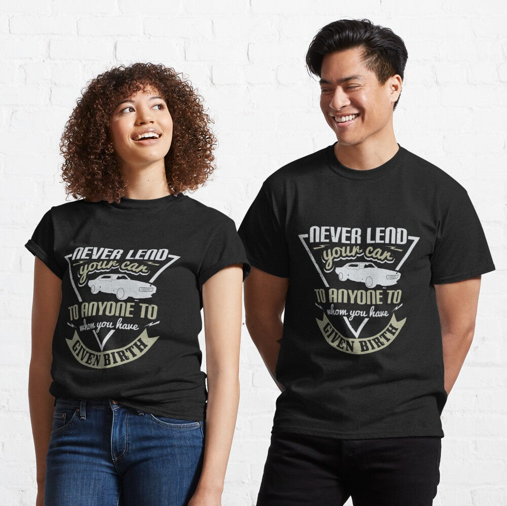 Car Lover - Never Lend Your Car T-Shirt