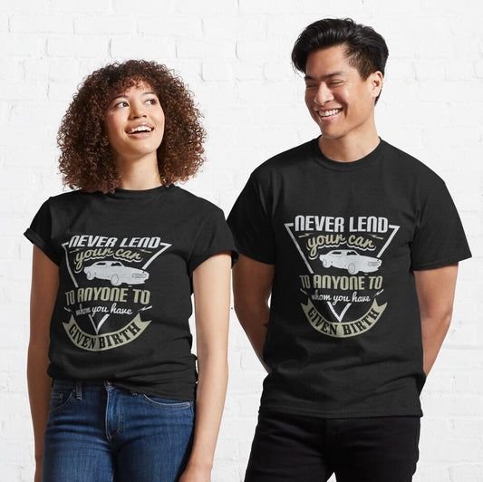 Car Lover - Never Lend Your Car T-Shirt