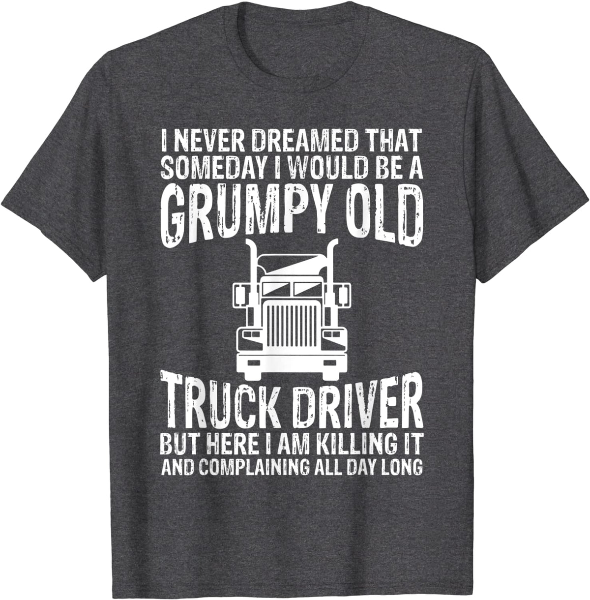 Car Lover - Trucker Shirt Grumpy Old Truck Driver Tees Funny T-Shirt